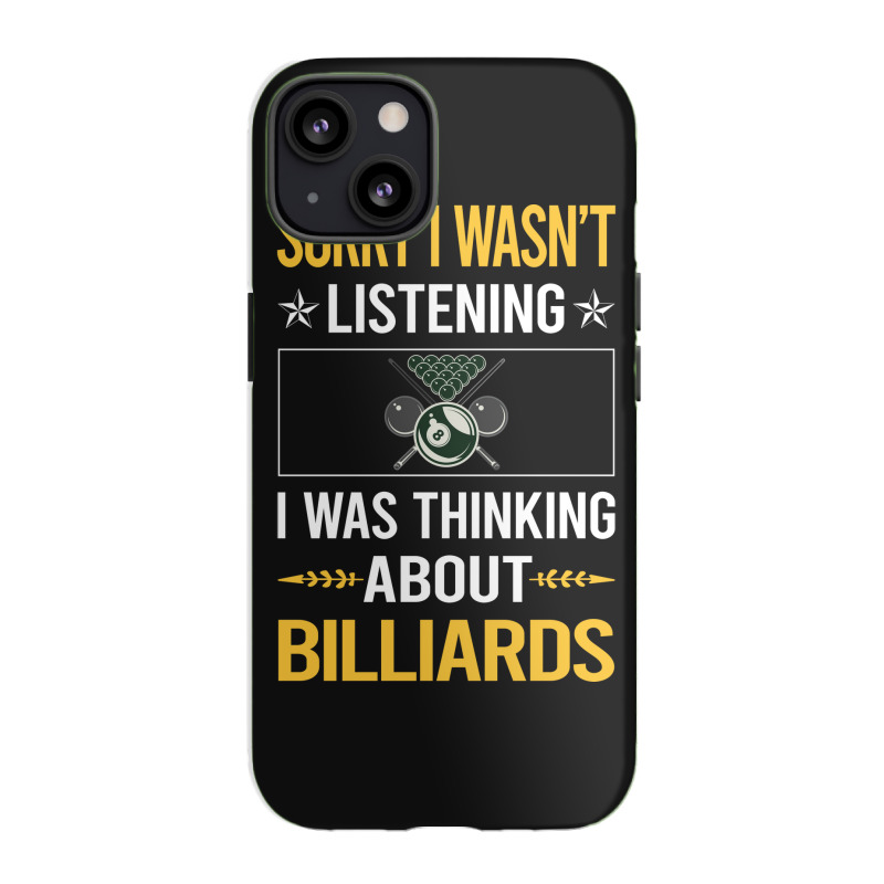 Sorry I Was Not Listening Billiards Iphone 13 Case | Artistshot