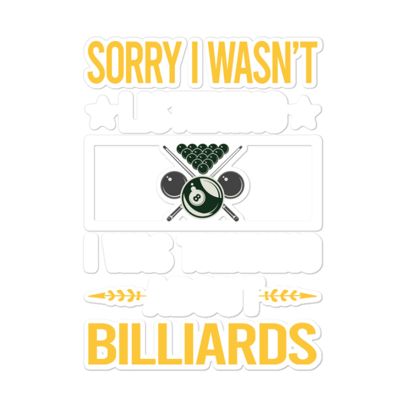 Sorry I Was Not Listening Billiards Sticker | Artistshot