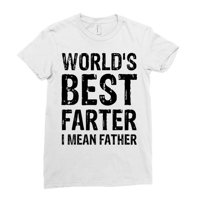 World's Best Farter, I Mean Father Shirt Graphic N Ladies Fitted T-Shirt by kranendon | Artistshot