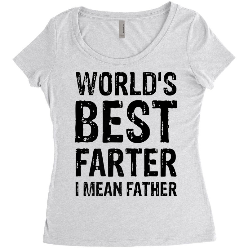 World's Best Farter, I Mean Father Shirt Graphic N Women's Triblend Scoop T-shirt by kranendon | Artistshot