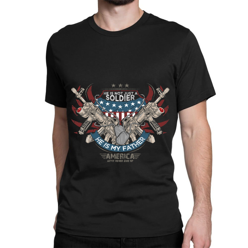 My Father Is A Soldier Proud Army Sondaughter Classic T-shirt | Artistshot