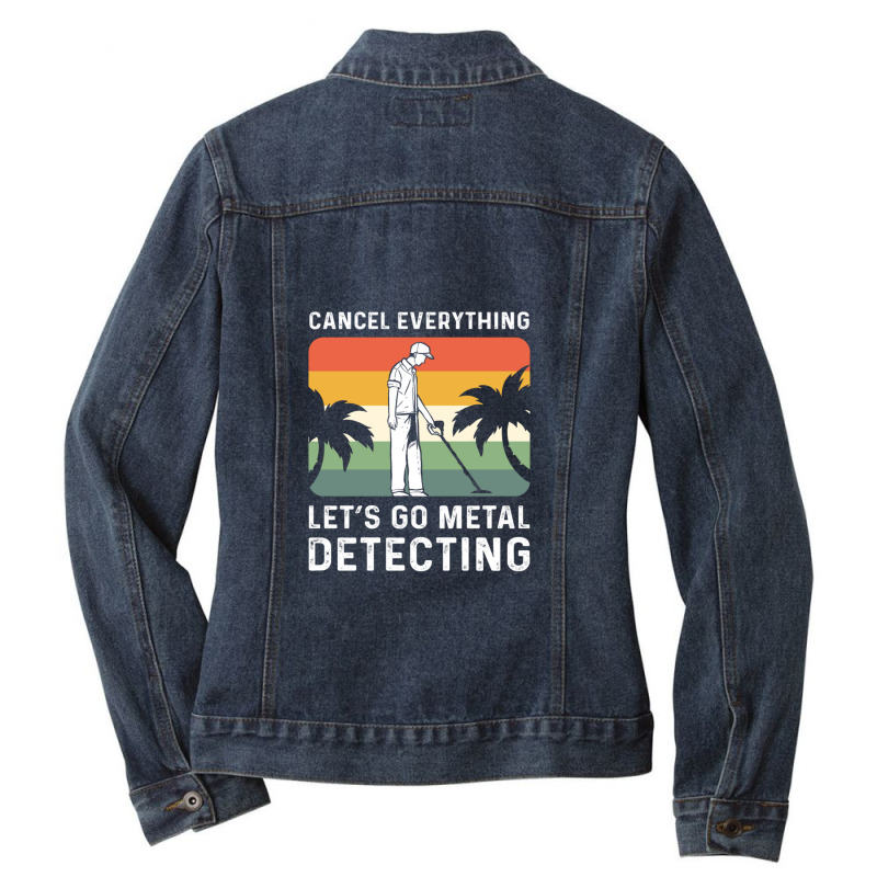 Cancel Everything Let's Go Metal Detecting Ladies Denim Jacket by HECTORNVAZQUEZ | Artistshot