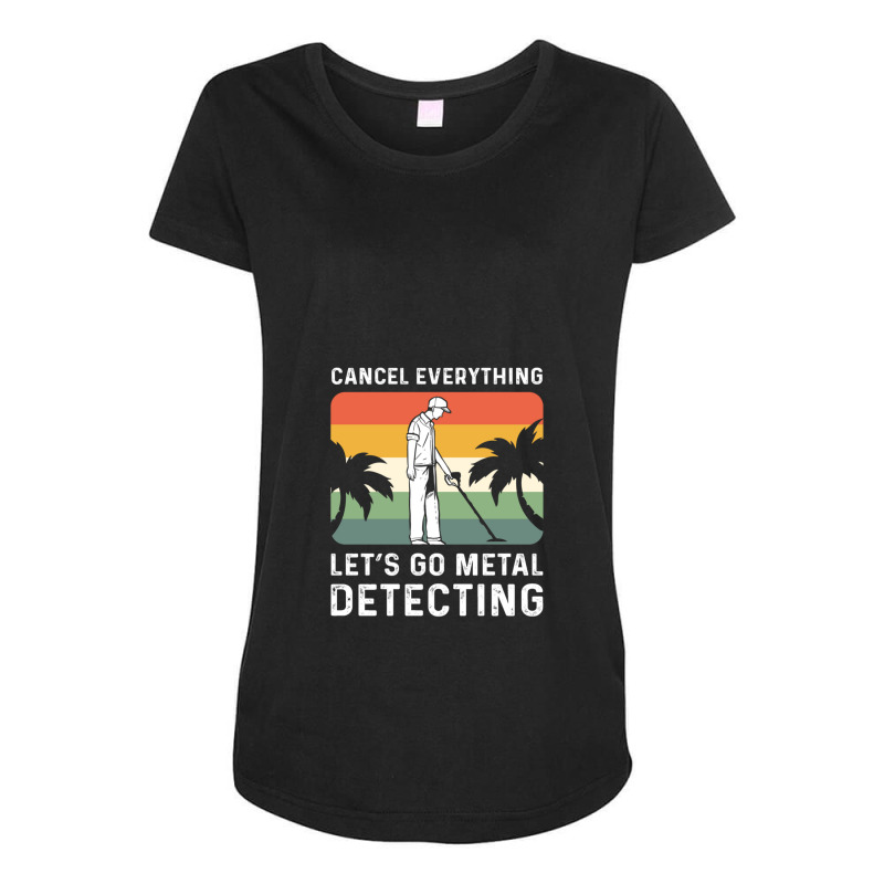 Cancel Everything Let's Go Metal Detecting Maternity Scoop Neck T-shirt by HECTORNVAZQUEZ | Artistshot