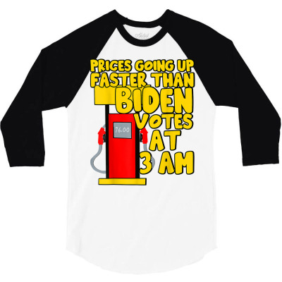 Gas Prices Are Higher Than Hunter Funny Gasoline Fuel Biden T Shirt 3/4 Sleeve Shirt Designed By Murraymccall