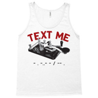 Text Me  Morse Code Key  Ham Radio T Shirt Tank Top | Artistshot