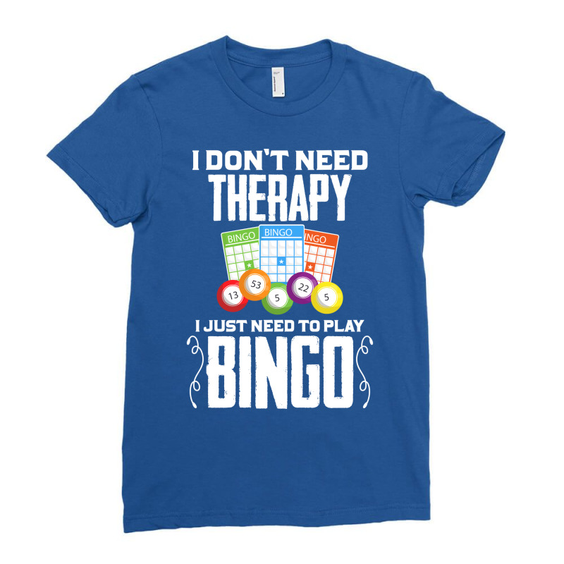 I Dont Need Therapy I Just Need To Play Bingo Humo Ladies Fitted T-Shirt by staaliaglagok | Artistshot