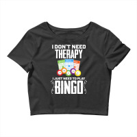 I Dont Need Therapy I Just Need To Play Bingo Humo Crop Top | Artistshot