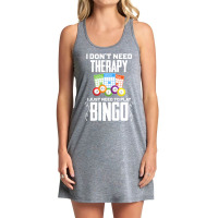 I Dont Need Therapy I Just Need To Play Bingo Humo Tank Dress | Artistshot