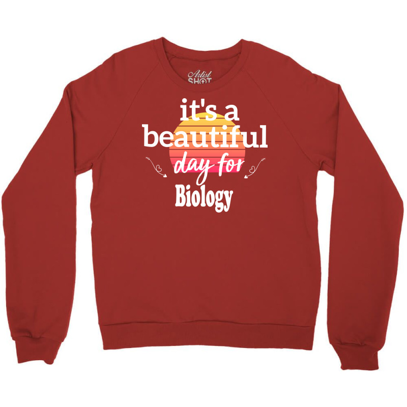 Biology Gift Its A Beautiful Day For Biology Humor Crewneck Sweatshirt | Artistshot