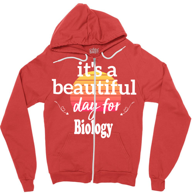 Biology Gift Its A Beautiful Day For Biology Humor Zipper Hoodie | Artistshot