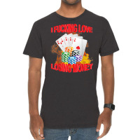 I Fucking Love Losing Money Funny Saying Sarcastic Vintage T-shirt | Artistshot