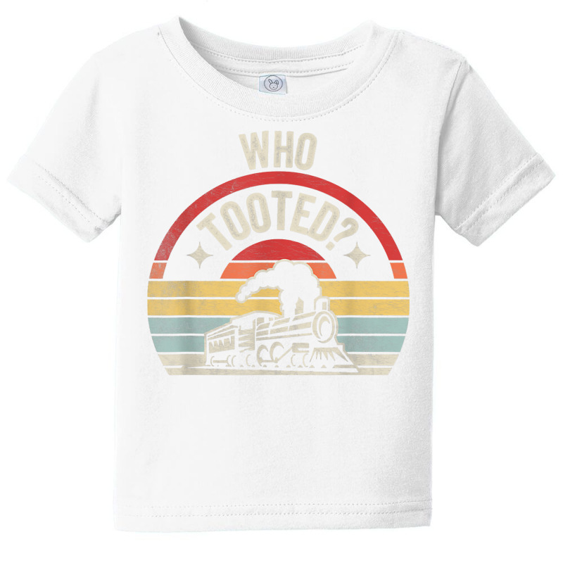 Retro Who Tooted Funny Train Lover Model Railroad Baby Tee | Artistshot