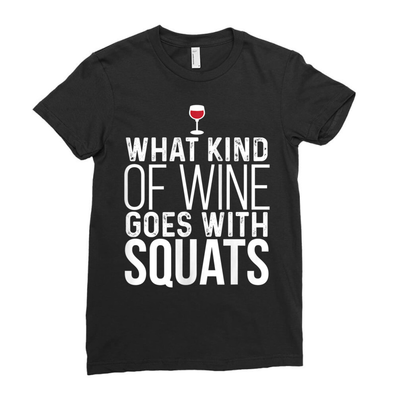 Womens What Kind Of Wine Goes With Squats Workout Ladies Fitted T-Shirt by gabuya | Artistshot