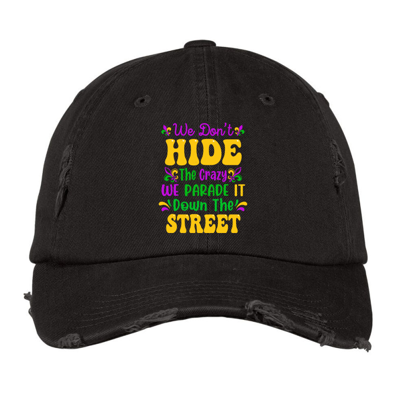 We Don't Hide The Crazy We Parade It Mardi Gras Ca Vintage Cap by billotla | Artistshot