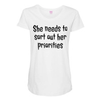 She Needs To Sort Out Her Priorities 1 Maternity Scoop Neck T-shirt | Artistshot