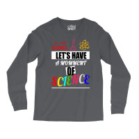 Lets Have A Moment Of Science Science Biology Scie Long Sleeve Shirts | Artistshot