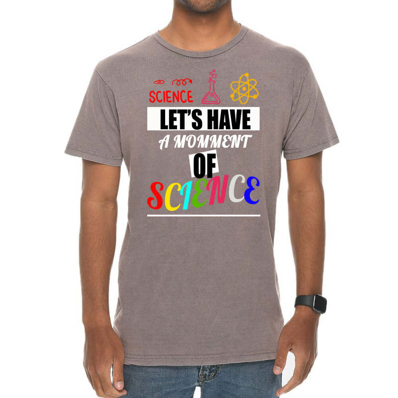 Lets Have A Moment Of Science Science Biology Scie Vintage T-shirt | Artistshot