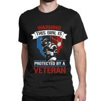 This Girl Is Protected By A Veteran Veterans 4th O Classic T-shirt | Artistshot