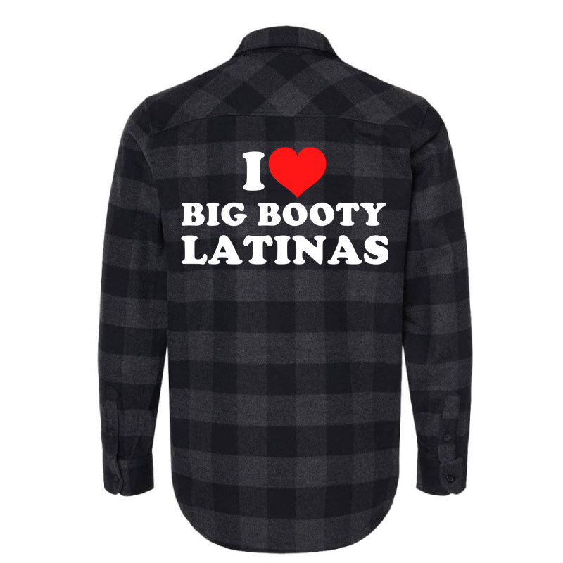 I Love Big Booty Latinas Pullover Hoodie Flannel Shirt by hiett | Artistshot