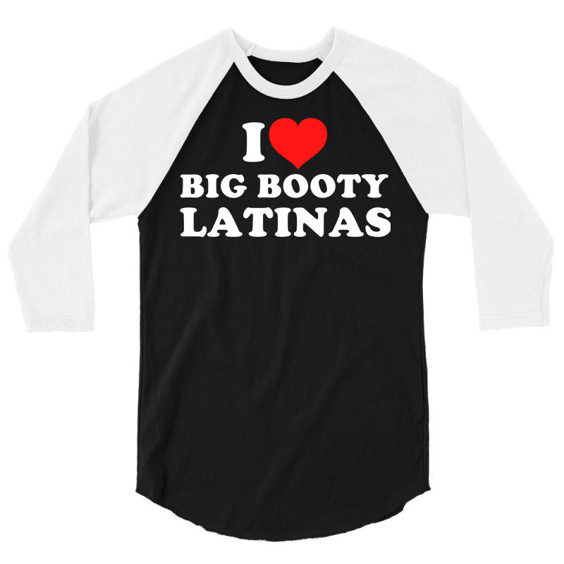 I Love Big Booty Latinas Pullover Hoodie 3/4 Sleeve Shirt by hiett | Artistshot