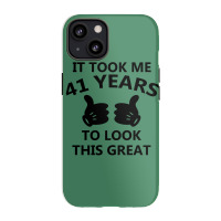 It Took Me 41 Years To Look This Great Iphone 13 Case | Artistshot