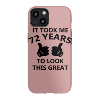 It Took Me 72 Years To Look This Great Iphone 13 Case | Artistshot
