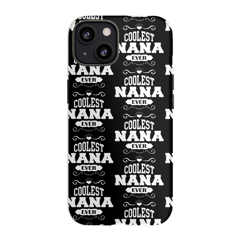 Coolest Nana Ever iPhone 13 Case by tshiart | Artistshot