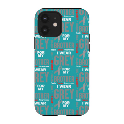 I Wear Grey For My Brother (brain Cancer Awareness) Iphone 12 Case Designed By Tshiart