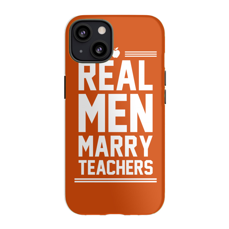 Real Men Marry Teachers Iphone 13 Case | Artistshot