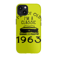 I'm Not Old I'm A Classic 1963 Iphone 13 Case | Artistshot