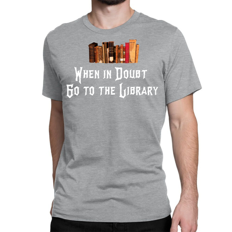 When In Doubt Go To The Library 65 Classic T-shirt by selekhvelciub | Artistshot