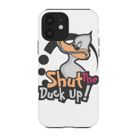 Shut The Duck Up Iphone 12 Case | Artistshot