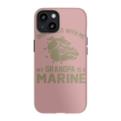 Don't Mess Wiht Me My Grandpa Is A Marine Iphone 13 Case Designed By Sabriacar