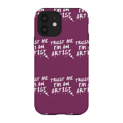 Trust Me I'm An Artist Iphone 12 Case Designed By Tonyhaddearts
