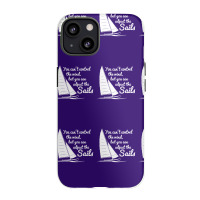 You Can't Control Wind But Adjust The Sails Iphone 13 Case | Artistshot