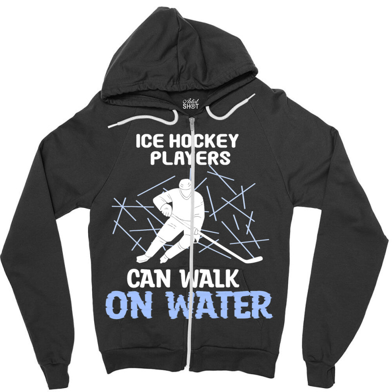 Ice Hockey Players Can Walk On Water Ice Skating P Zipper Hoodie | Artistshot