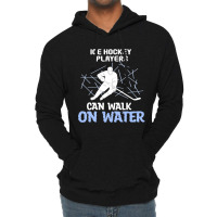 Ice Hockey Players Can Walk On Water Ice Skating P Lightweight Hoodie | Artistshot