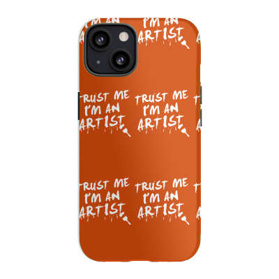 Trust Me I'm An Artist Iphone 13 Case Designed By Tonyhaddearts