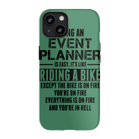 Being An Event Planner Like The Bike Is On Fire Iphone 13 Case | Artistshot