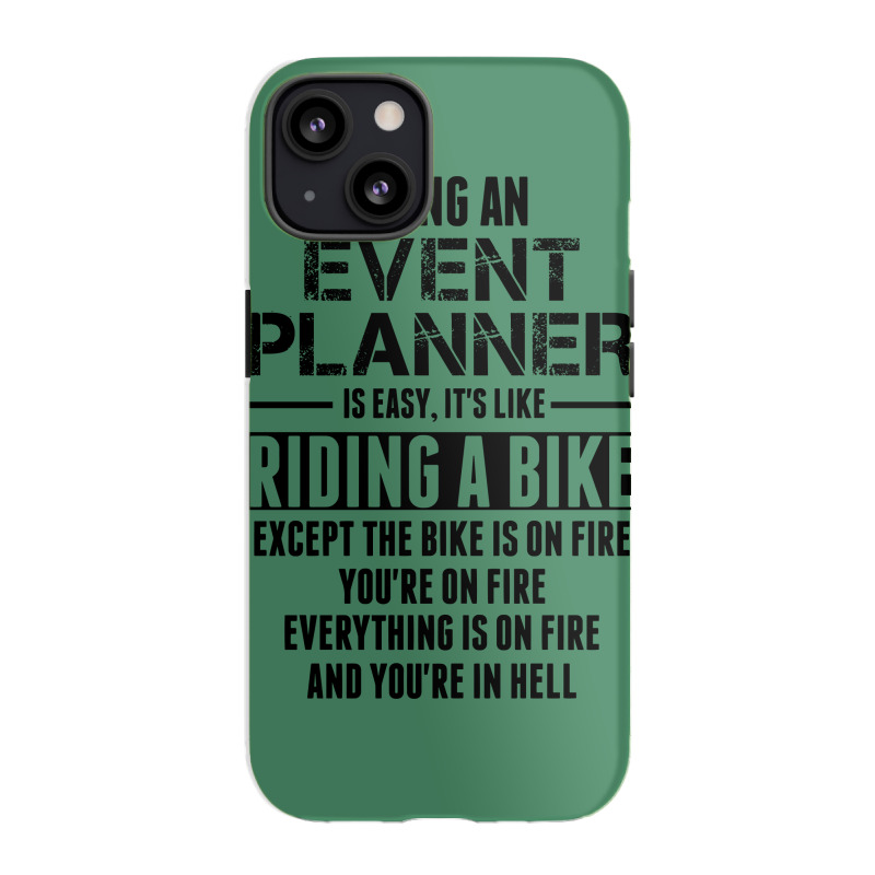 Being An Event Planner Like The Bike Is On Fire Iphone 13 Case | Artistshot