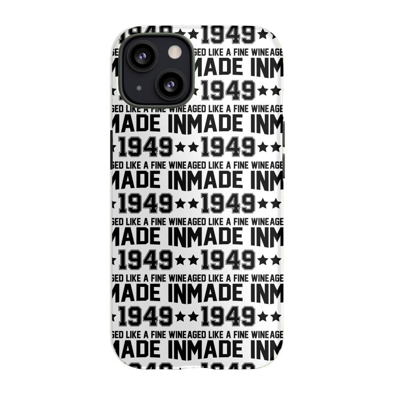 Made In 1949 Aged Like A Fine Wine Iphone 13 Case | Artistshot