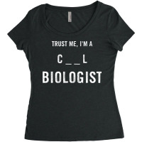 Trust Me I Am A Cell Biologist Gift Women's Triblend Scoop T-shirt | Artistshot