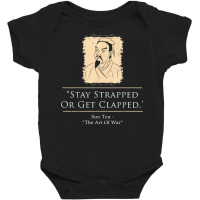 Sun Tzu   The Art Of War   Stay Strapped Or Get Cl Baby Bodysuit | Artistshot