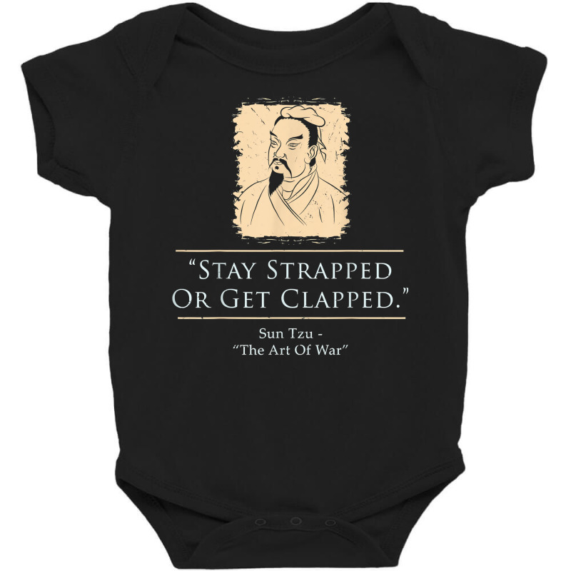 Sun Tzu   The Art Of War   Stay Strapped Or Get Cl Baby Bodysuit | Artistshot