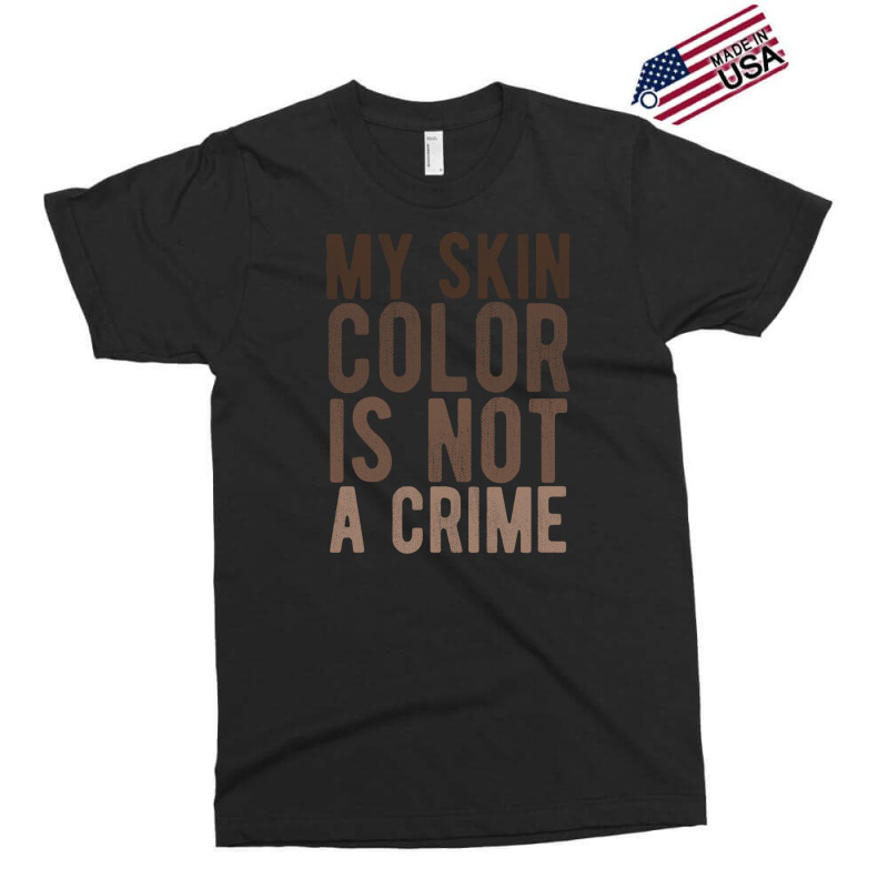 My Skin Color Is Not A Crime End Racism Black Lives Matter Brown Lette Exclusive T-shirt | Artistshot