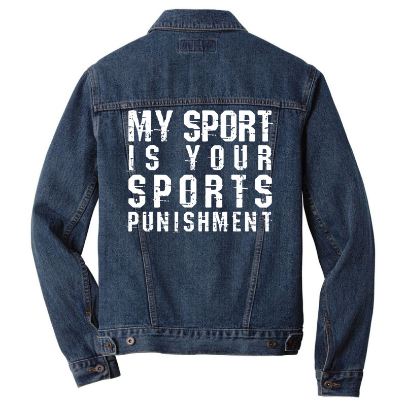 My Sport Is Your Sports Punishment Funny Marathon Running Cross Countr Men Denim Jacket | Artistshot