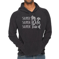 My Super Mom Super Wife Super Tired Mothers Day Gift With Funny Mom's Vintage Hoodie | Artistshot