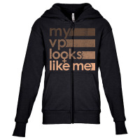 My Vp Looks Like Me First Woman Of Color Vice President Of Us America Youth Zipper Hoodie | Artistshot