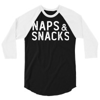 Naps And Snacks Funny Lazy Day Slogan Food Lover Gift 3/4 Sleeve Shirt | Artistshot