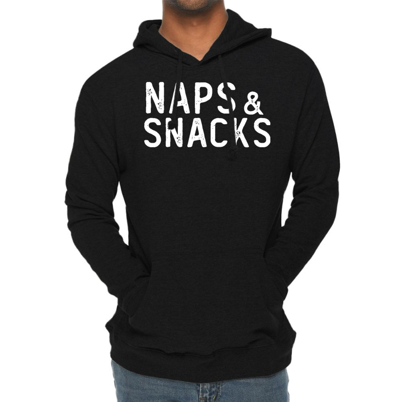 Naps And Snacks Funny Lazy Day Slogan Food Lover Gift Lightweight Hoodie | Artistshot